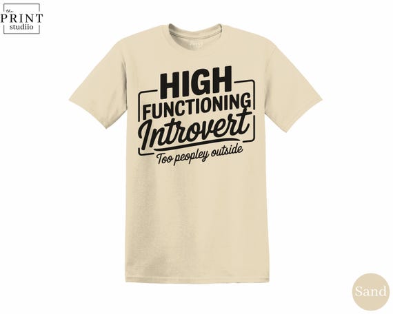 High Functioning Introvert Shirt – Funny Anti Social Tee for Sarcastic People Lovers