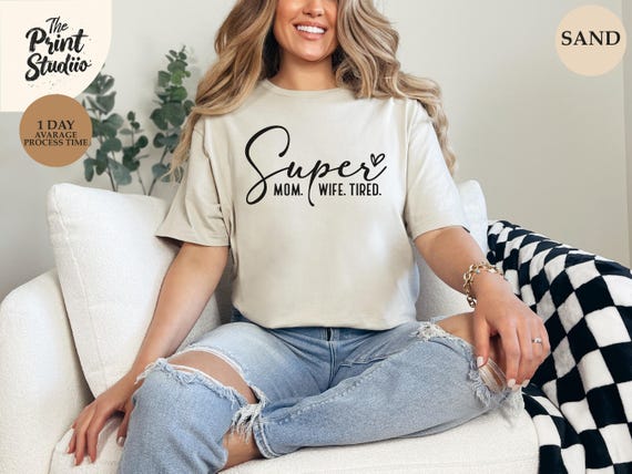 Super Mom Wife Tired T-Shirt Funny Mom Life Graphic Tee Relatable Busy Mom Shirt Humor Quote Tee Motherhood Gift Casual Comfortable Tee