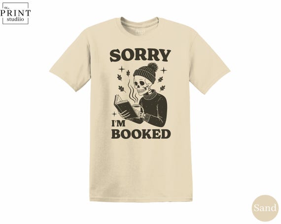 Sorry I’m Booked Skeleton Shirt, Funny Book Lover Halloween T-Shirt, Spooky Reading Graphic Tee, Fall Gothic Reader Top, October Gift