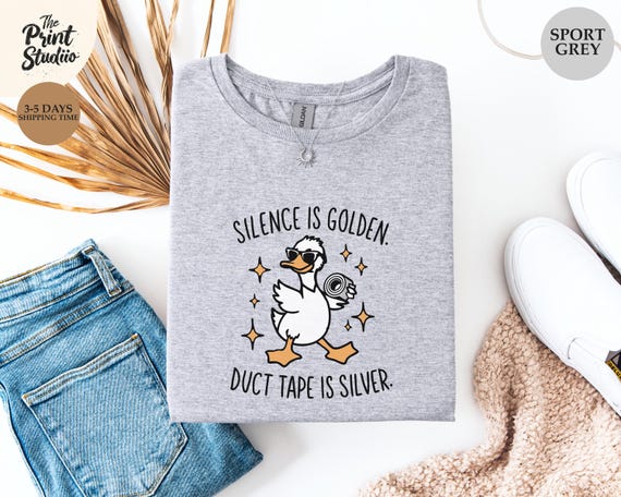 Silence Is Golden Duct Tape Is Silver Funny Duck T-Shirt Sarcastic Humor Quote Tee Cool Attitude Meme Shirt Snarky Gift Joke Tee