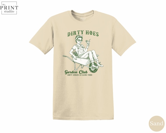 Dirty Hoes Garden Club Shirt, Funny Gardener Pun Tee, Sassy Plant Lover Gift, Hilarious Garden Humor T-Shirt, Backyard Club Top