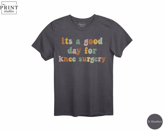 It’s a Good Day for Knee Surgery Shirt, Funny ACL Recovery Tee, Ortho Humor Gift, Knee Replacement Post Op Shirt, Physical Therapy Tee