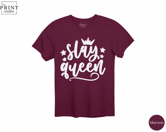 Slay Queen Shirt Custom Colors, Empowerment Tee with Color Choice, Bold Feminist Graphic, Personalized Slay Queen T-Shirt, Unisex