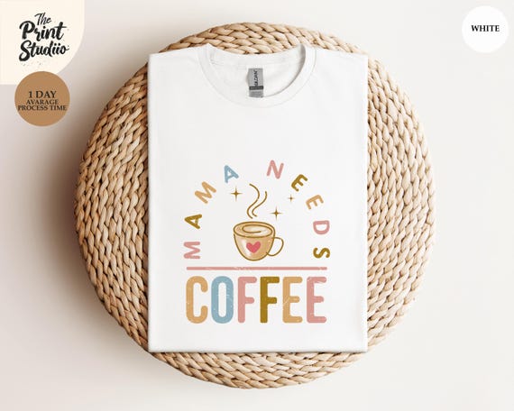 Mama Needs Coffee Shirt, Colorful Graphic Text Tee for Coffee Lovers, Fun Mothersday Gift for Women, Bold Mom Life Design Top