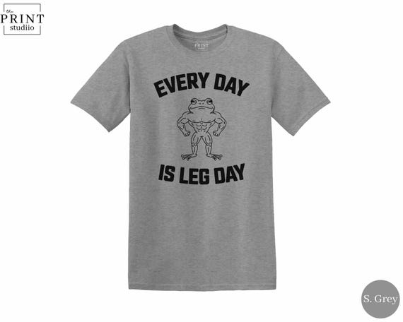 Every Day Is Leg Day Shirt, Funny Gym Tee for Lifters, Workout Fitness T-Shirt, Squat Lover Gift, Leg Press Powerlifting Gym Top