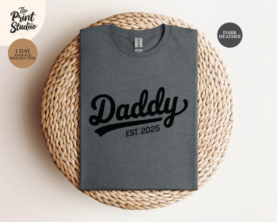 Daddy Est. 2025 T-Shirt, New Dad Gift, First-Time Father Tee, Pregnancy Announcement Shirt, Cute Dad-to-Be Apparel, Expecting Dad Outfit