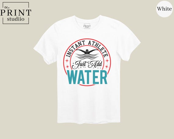 Instant Athlete Just Add Water Shirt, Funny Swim T-Shirt, Swimmer Gift Tee, Swim Team Shirt, Pool Day Outfit, Water Sports Tee