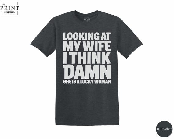 Damn She’s a Lucky Woman T-Shirt, Funny Husband Sarcastic Graphic Tee