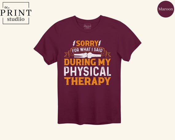 Sorry for What I Said During Physical Therapy Shirt, Funny Knee Surgery Recovery Tee, Rehab Humor T-Shirt, Ortho Gift, PT Joke Shirt