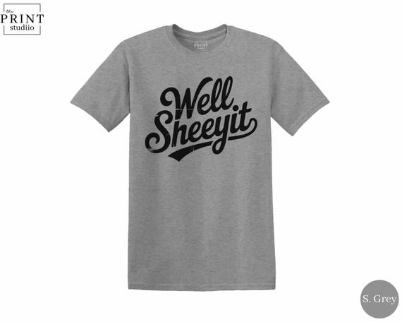 Well Sheeyit T-Shirt | Funny Vintage Font Tee | Boxy Fit 100% Cotton