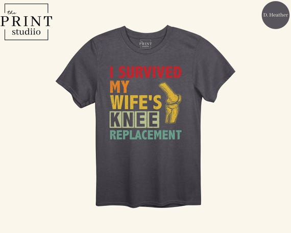 I Survived My Wife's Knee Surgery Shirt, Funny Recovery Support Tee, Knee Operation Humor T-Shirt, Spouse Gift, Ortho Rehab Shirt