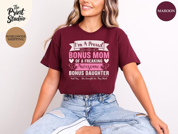 Proud Bonus Mom Shirt, Funny Mothersday Gift from Stepdaughter, Text Design for Stepmoms, Cute Appreciation Tee, Blended Family Love Top