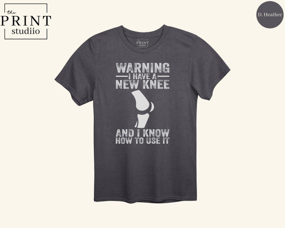 Warning I Have a New Knee and I Know How to Use It Shirt, Funny Knee Replacement Tee, Recovery Gift, Ortho Humor, Surgery Rehab Shirt
