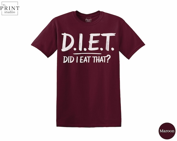D.I.E.T. Did I Eat That T-Shirt, Funny Sarcastic Food Pun Graphic Tee