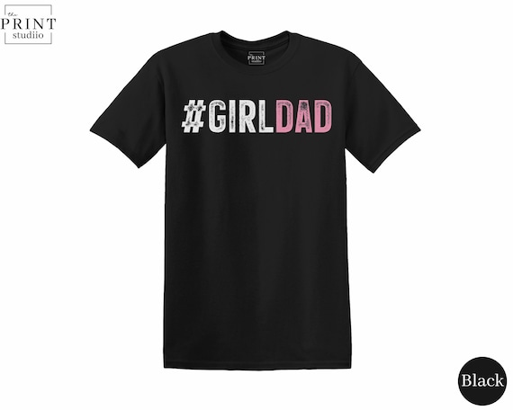 Girl Dad Shirt, Hashtag Girl Dad Tee, Proud Dad of Daughters Shirt, Father’s Day Gift for Dad, Cute Dad Life Shirt, #GirlDad T-Shirt