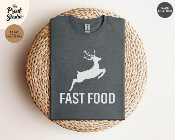 Fast Food Deer T-Shirt Funny Hunter Shirt Sarcastic Wildlife Tee Deer Graphic Tee Hunting Humor Gift for Hunter Fast Food Joke Shirt