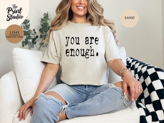 You Are Enough Shirt, Inspirational Quote Tee, Self Love Graphic Shirt, Positive Affirmation Shirt, Motivational Gift Tee, Uplifting Shirt