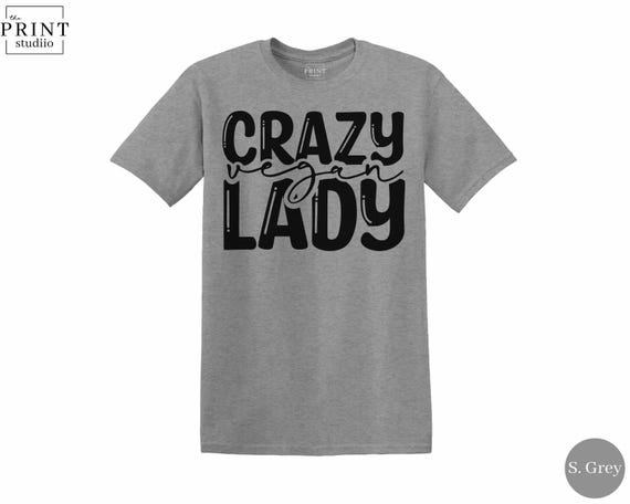 Crazy Vegan Lady T-Shirt: Funny Vegan Quote, Unisex Cotton Tee