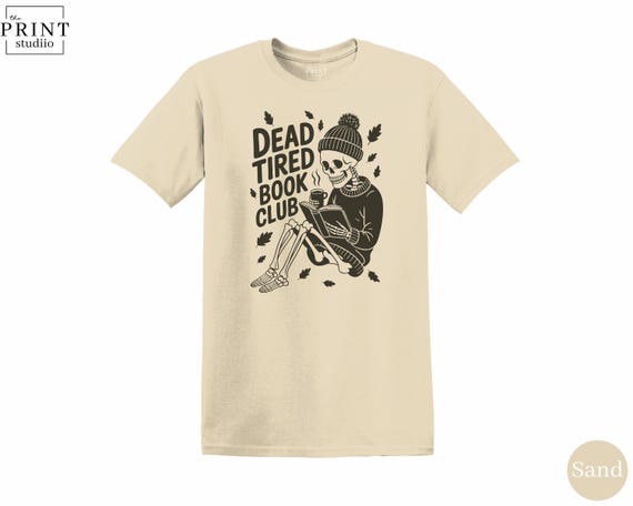 Dead Tired Book Club Shirt, Skeleton Reading Halloween T-Shirt, Spooky Book Lover Tee, Funny Gothic Reader Top, Cozy Fall Gift