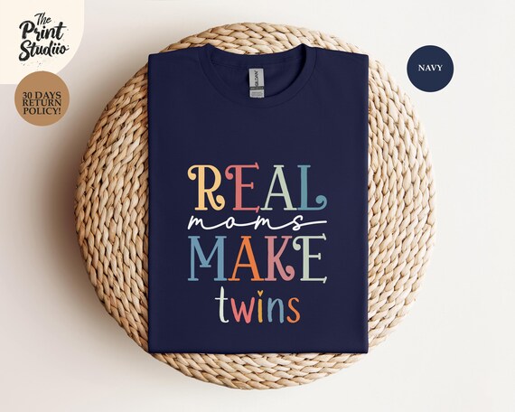 Real Moms Make Twins T-shirt, Funny Twin Mom Shirt, Proud Mom Tee, Twin Mama Shirt, Mother of Twins Gift, Family Humor Tee, Twin Pregnancy