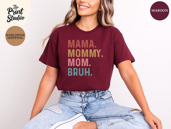 Mama Mommy Mom Bruh Shirt, Bold Funny Text Design Tee, Colorful Stylish Mothersday Gift for Women, Humorous Appreciation Mom Top
