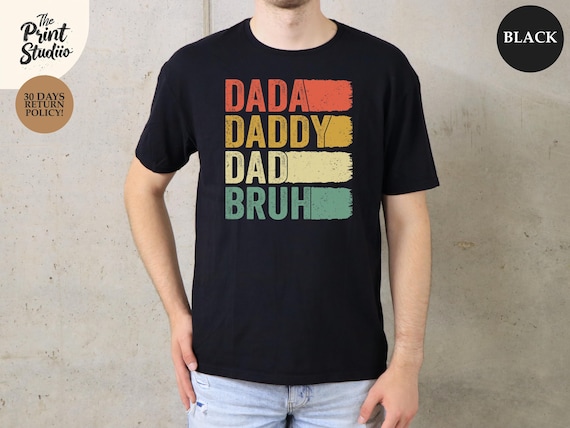 Dada Daddy Dad Bruh T-Shirt, Funny Fatherhood Graphic Tee, Dad Life Humor Shirt, Cool Dad Gift, Trendy Parenting Apparel, Fathers Day Outfit