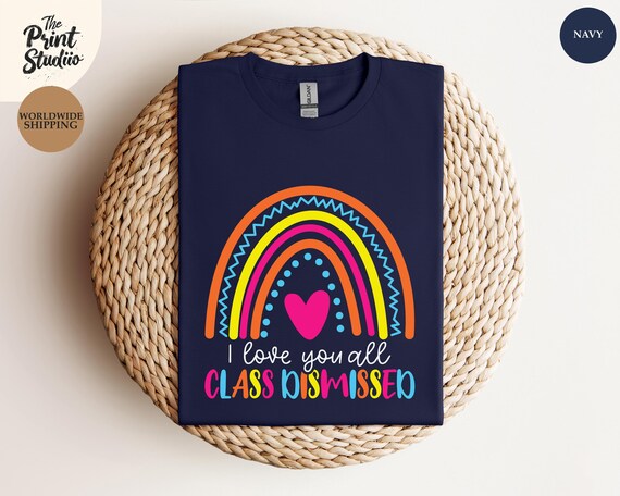 I Love You All Class Dismissed Shirt, Last Day of School Tee, Teacher Life Shirt, Teacher Mode Tee, Summer Break Shirt, Teacher Team Gift
