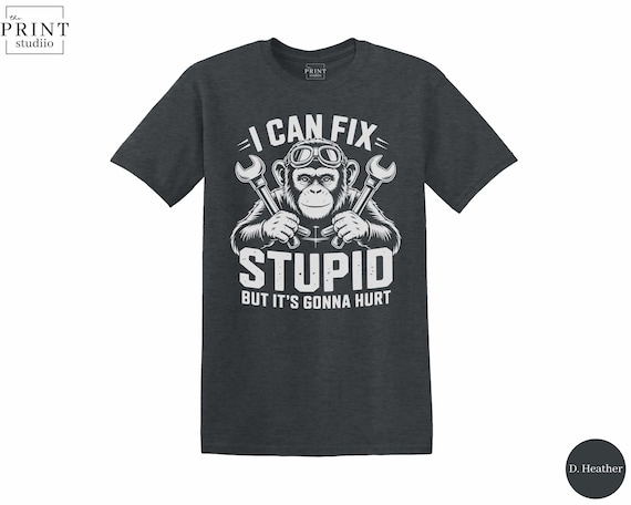 I Can Fix Stupid But It’s Gonna Hurt T-Shirt, Funny Monkey Graphic Tee