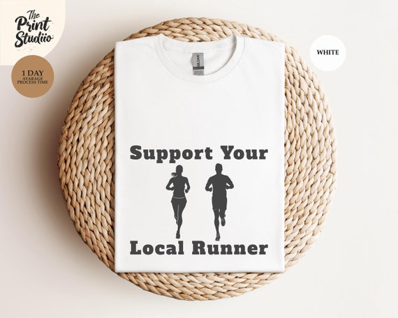 Support Your Local Runner Unisex T-Shirt, Running Tee, Jogging Shirt, Exercise Top, Fitness Apparel