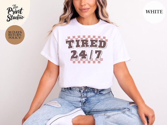 Tired 24/7 Funny T-Shirt, Always Exhausted Humor Tee, Sleepy Vibes Sarcastic Quote Shirt, Lazy Mood Graphic Unisex Tee