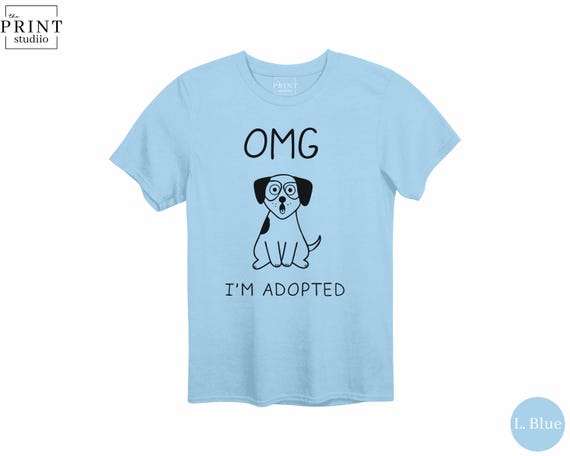 OMG I’m Adopted Funny Dog Shirt, Cute Rescue Dog Humor Tee, Adopted Pup Graphic T-Shirt, Dog Lover Gift, Pet Adoption Awareness Shirt