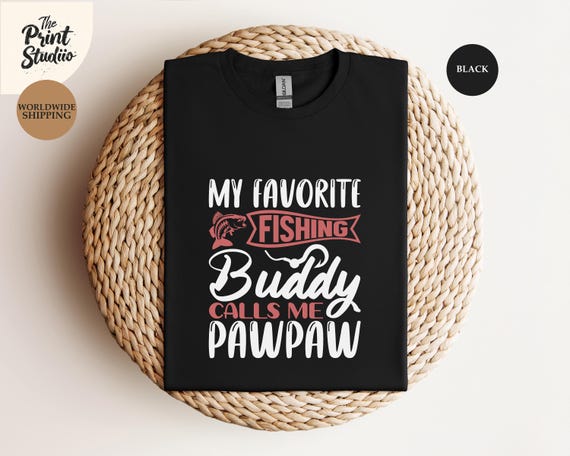 My Favorite Fishing Buddy Calls Me Pawpaw T-shirt, Funny Grandpa Shirt, Fishing Tee, Pawpaw, Family Humor Shirt, Outdoor Grandpa Apparel
