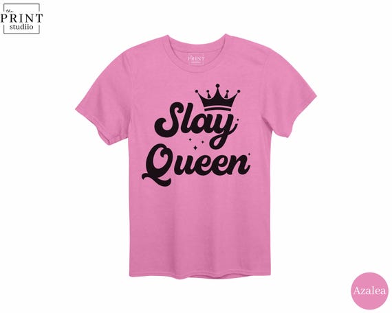 Slay Queen Shirt, Empowerment Graphic Tee, Bold Statement Shirt, Feminist T-Shirt, Black Girl Magic, Trendy Unisex Slay Tee