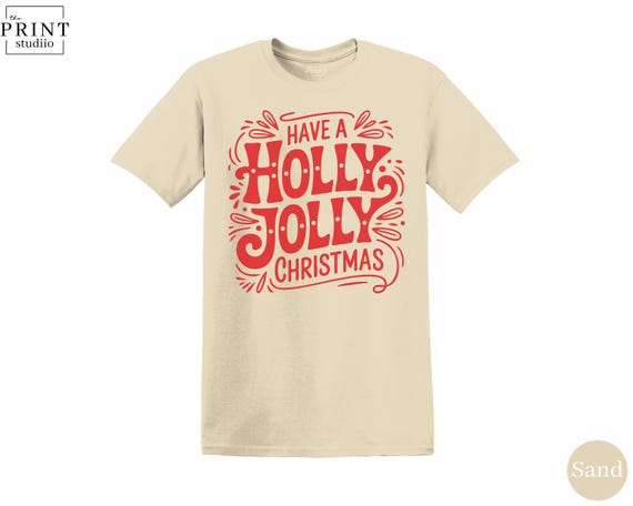 Have a Holly Jolly Christmas Shirt – Festive Holiday Tee for Merry Winter Cheer