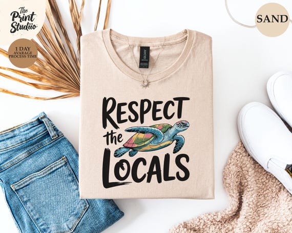 Respect the Locals T-Shirt Sea Turtle Graphic Tee Ocean Conservation Shirt Eco Friendly Travel Shirt Nature Lover Gift Beach Wildlife Tee