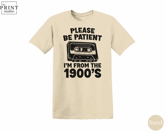 Please Be Patient I'm From the 1900s T-Shirt | Retro Cassette Tape Tee
