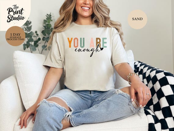 You Are Enough Graphic Tee, Inspirational Motivational Shirt, Positive Affirmation Shirt, Self Love Tee, Mental Health Awareness Gift