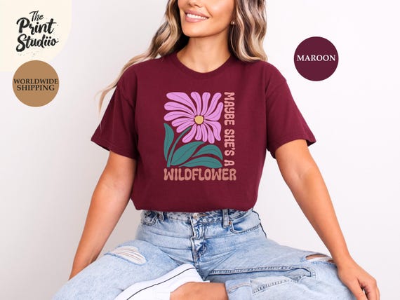 Maybe She's A Wildflower Shirt, Flower Graphic Tee, Inspirational Floral Shirt, Boho Wildflower Shirt, Positive Quote T-Shirt