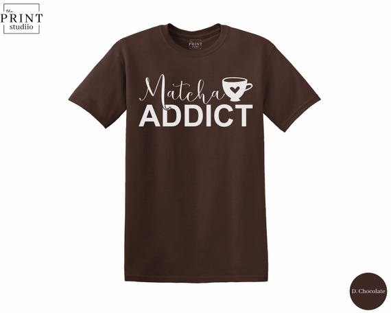 Matcha Addict T-Shirt, Funny Matcha Lover Graphic Tee