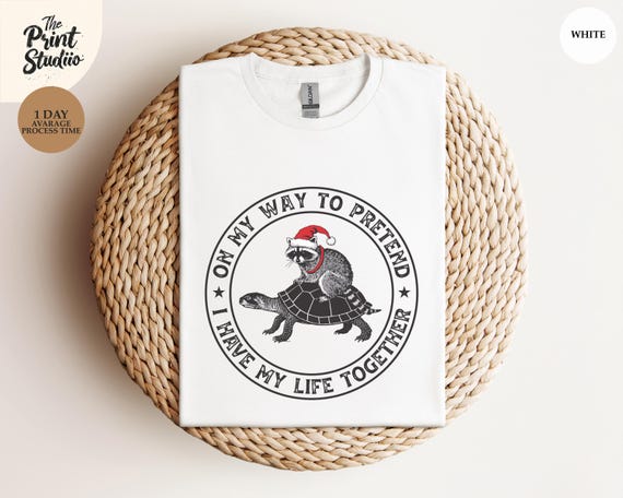 On My Way to Pretend I Have My Life Together Shirt, Funny Turtle Ride Tee, Sarcastic Ferrel Humor Top, Quirky Gift for Loved One