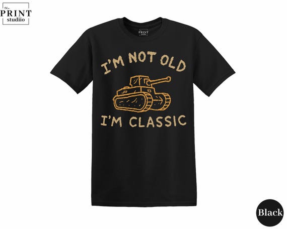 I’m Not Old I’m Classic T-Shirt, Funny Retro Vintage Humor Graphic Tee