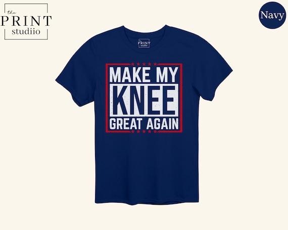 Make My Knee Great Again Shirt, Funny Knee Surgery Recovery Tee, Joint Replacement Humor, Ortho Rehab Gift, Post Surgery T-Shirt