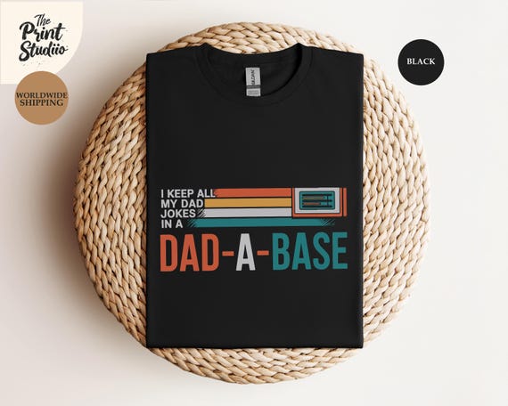 I Keep All My Dad Jokes In A Dadabase T-Shirt, Funny Dad Joke Shirt, Father's Day Gift, Punny Dad Humor Tee, Sarcastic Dad Jokes Shirt