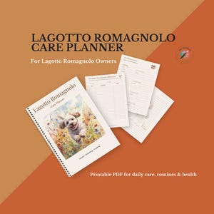 May include: A spiral-bound Lagotto Romagnolo Care Planner featuring a dog illustration. The cover displays "Lagotto Romagnolo Care Planner" and "For Lagotto Romagnolo Owners." Additional pages are visible. The text at the bottom reads "Printable PDF for daily care, routines & health."