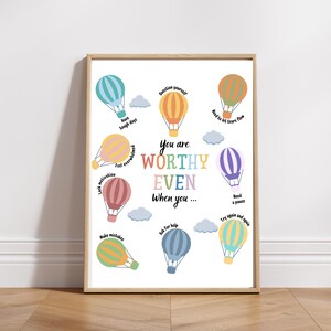 May include: A motivational poster with the text "You are worthy even when you..." surrounded by colorful hot air balloons. Each balloon has a phrase written on it, such as "Have tough days", "Feel overwhelmed", "Question yourself", "Need to let tears flow", "Lack motivation", "Need a pause", "Try again and again", "Ask for help", and "Make mistakes".