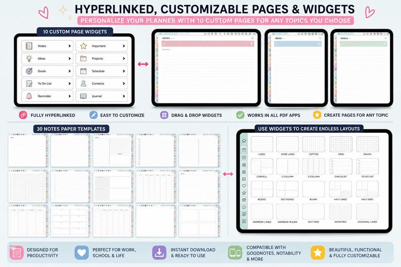 May include: A digital planner set featuring hyperlinked, customizable pages and widgets. Includes 10 custom page widgets, 30 notes paper templates, and various layout options for productivity. Text includes HYPERLINKED, CUSTOMIZABLE PAGES & WIDGETS.