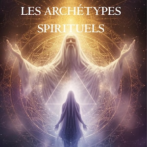 Ebook Archétypes Spirituels - Ebook Développement Personnel & Spiritualité (PDF)  Comprendre leur Impact sur ta Vie et tes Relations – Guide