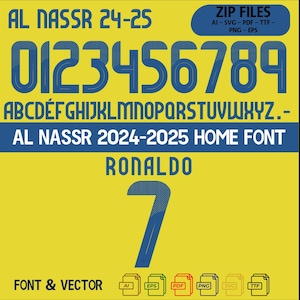 May include: A yellow background with blue text and numbers. The text reads "AL NASSR 24-25", "ZIP FILES", "AI-SVG-PDF-TTF- PNG - EPS", "ABCDEFGHIJKLMNOPQRSTUVWXYZ.-", "AL NASSR 2024-2025 HOME FONT", "RONALDO", "FONT & VECTOR", "Al", "EPS", "PDF", "PNG", "SVG", "TTF". The numbers 0123456789 are displayed in a large font. The number 7 is displayed in a large font with a textured pattern.