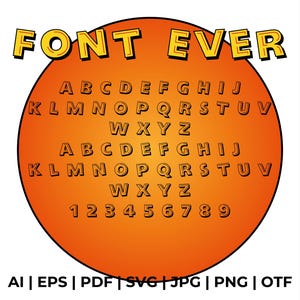 May include: A bright orange circle with a white outline, featuring a bold black font that says "FONT EVER" in a comic book style. The circle contains the alphabet in uppercase, lowercase, and numbers 1 through 9. The letters and numbers are outlined in black and have a 3D effect.