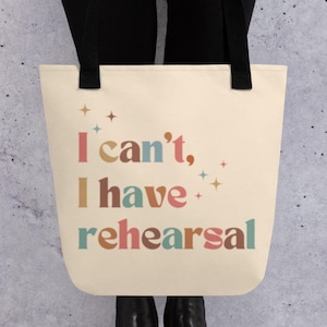 Musical Theater Tote Bag, I Can&#39;t I Have Rehearsal, Play Rehearsal Essential, Actor&#39;s Tote, Theater Enthusiast Gift